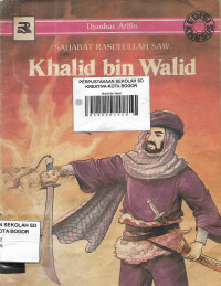 Khalid bin Walid: Sahabat Rasulullah SAW